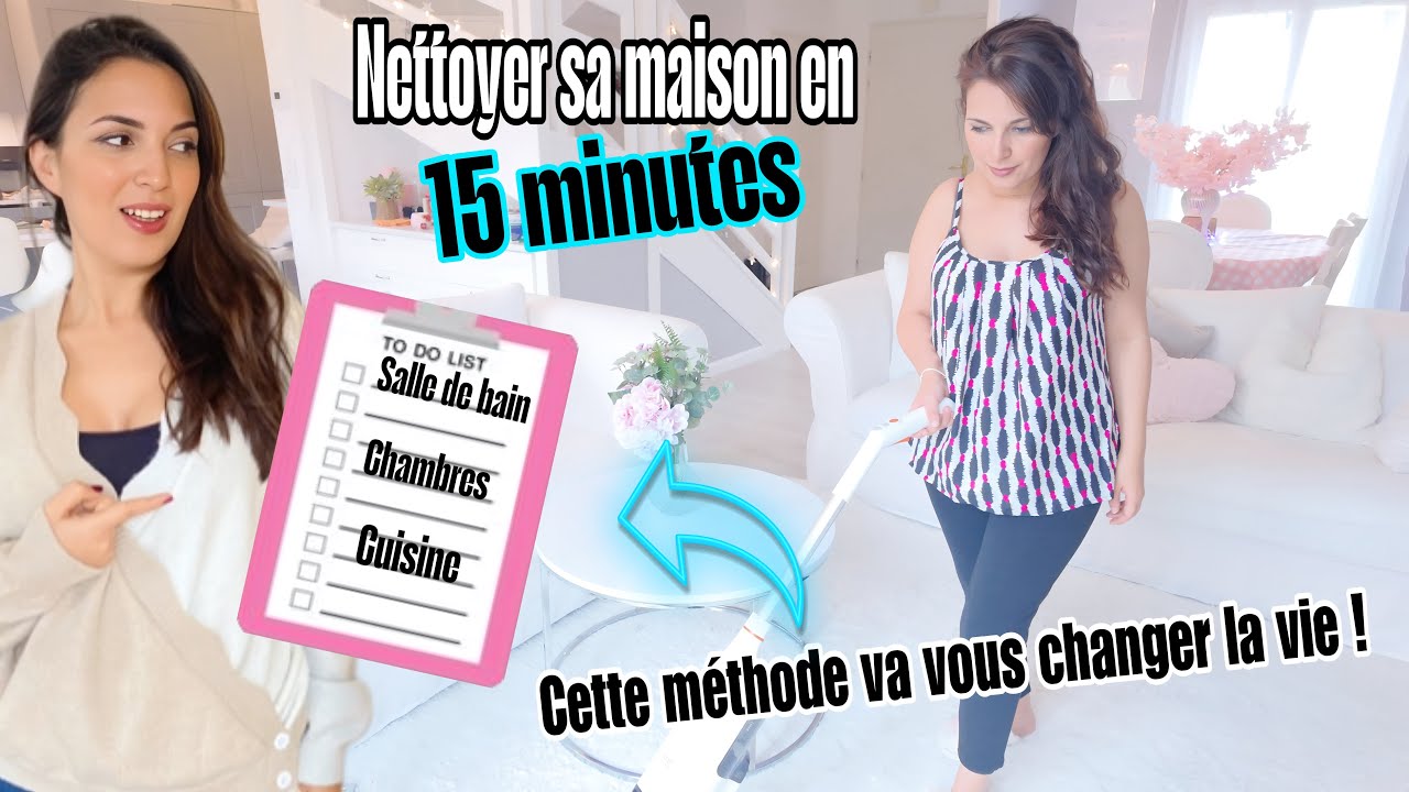 COMMENT NETTOYER SA MAISON EN SEULEMENT 15 MINUTES PAR JOUR // CETTE M&Eacute;THODE VA VOUS CHANGER LA VIE