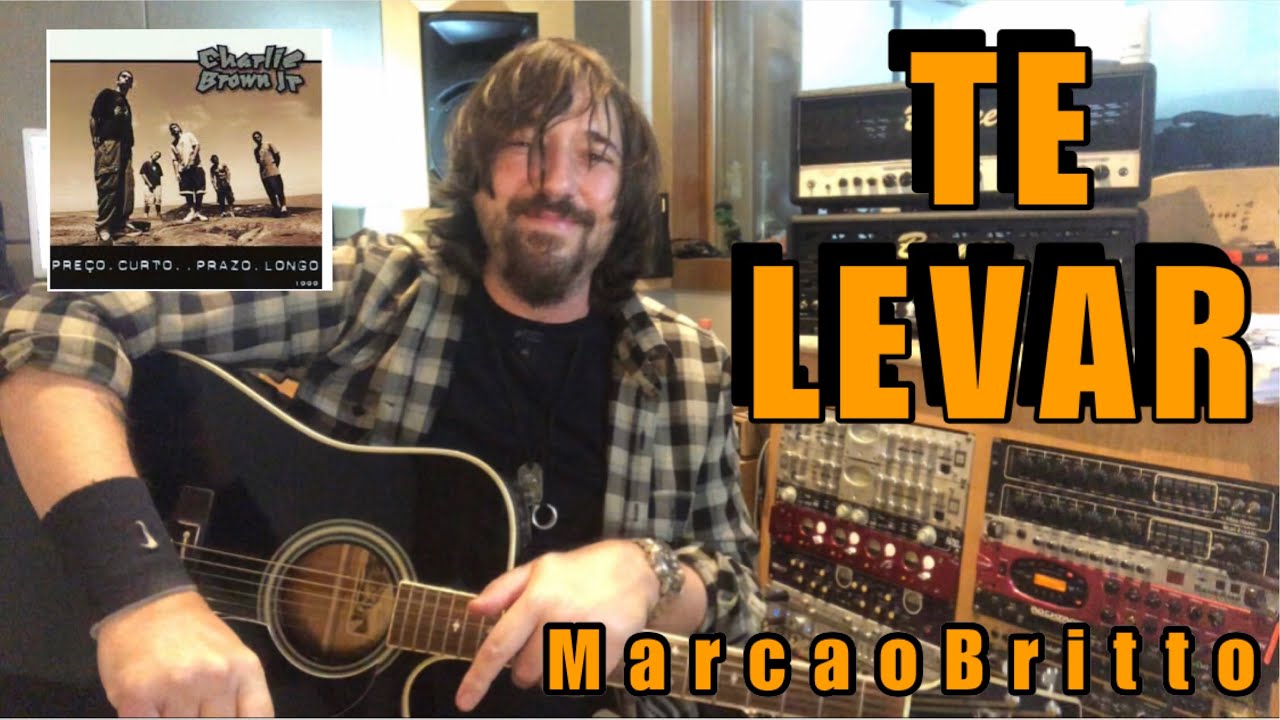 Te Levar - MarcaoBritto - Charlie Brown Jr