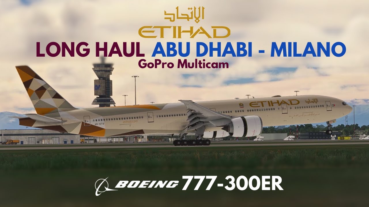 Etihad Airways B777-300ER Multicam | Abu Dhabi(OMAA)✈Milan(LIMC) | DVF 2025 World Ops