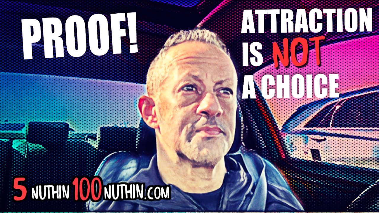 Proof That Attraction Is NOT A Choice