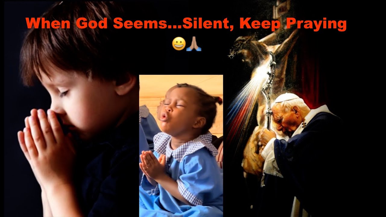 When God Seems to be Silent...Keep Praying!