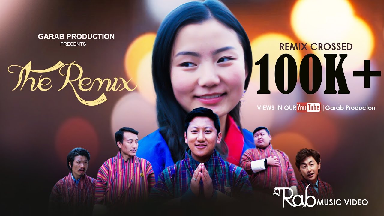 BHUTANESE LATEST MUSIC VIDEO | | THE REMIX | | GARAB PRODUCTION