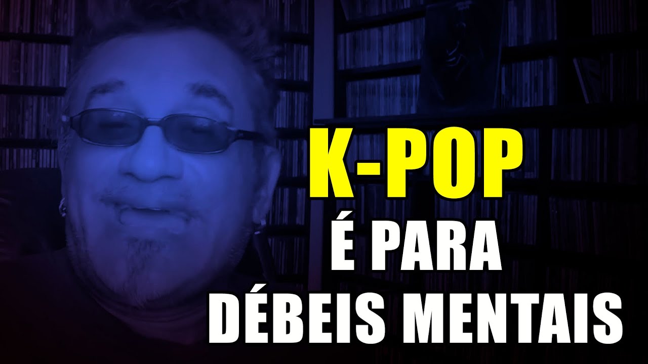 K-Pop é para Débeis Mentais - Raio-X