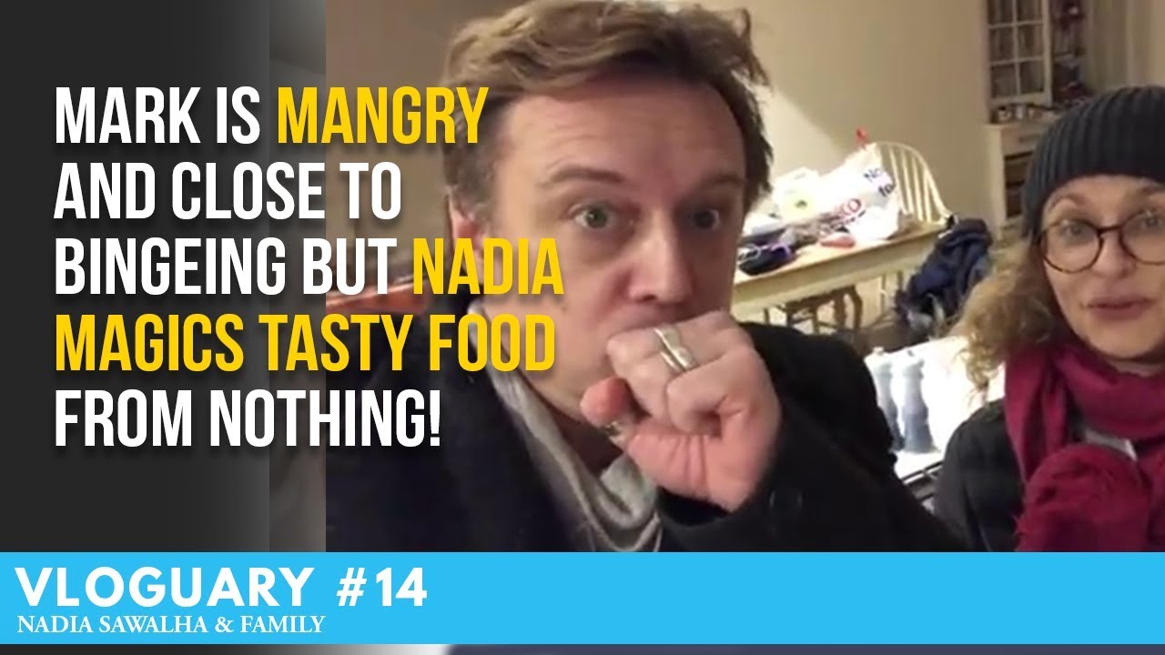 VLOGUARY 14 - Mark is MANGRY and close to BINGEING but NADIA Magics TASTY FOOD from NOTHING!