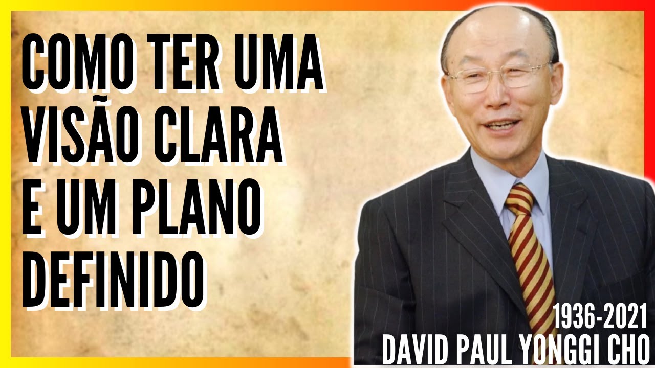 David Paul Yonggi Cho - COMO TER VIS&Atilde;O CLARA E UM PLANO DEFINIDO PARA UM REAVIMENTO (Em Portugu&ecirc;s)
