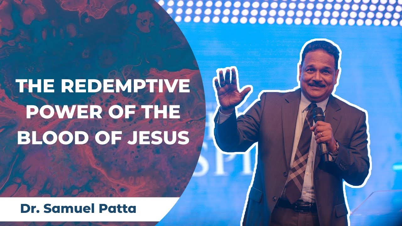 The Redemptive Power of the Blood of Jesus - Dr. Samuel Patta (English Sermon)