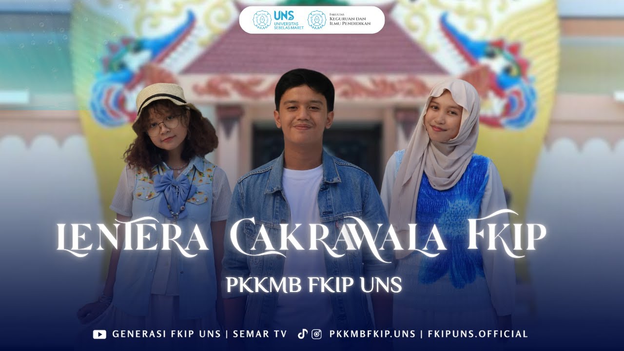 [MV] LENTERA CAKRAWALA FKIP | JINGLE PKKMB FKIP UNS
