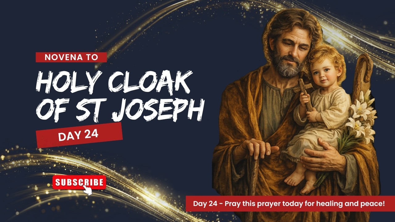 Holy Cloak of St. Joseph Novena Day 24 – Pray for Healing & Peace!