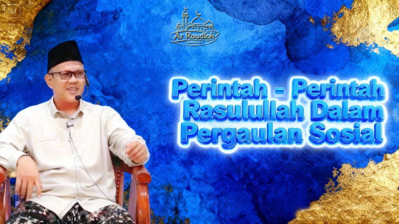 Perintah-Perintah Rasulullah Dalam Pergaulan Sosial oleh Ust. Nawawi Abdurrahim S.Sos