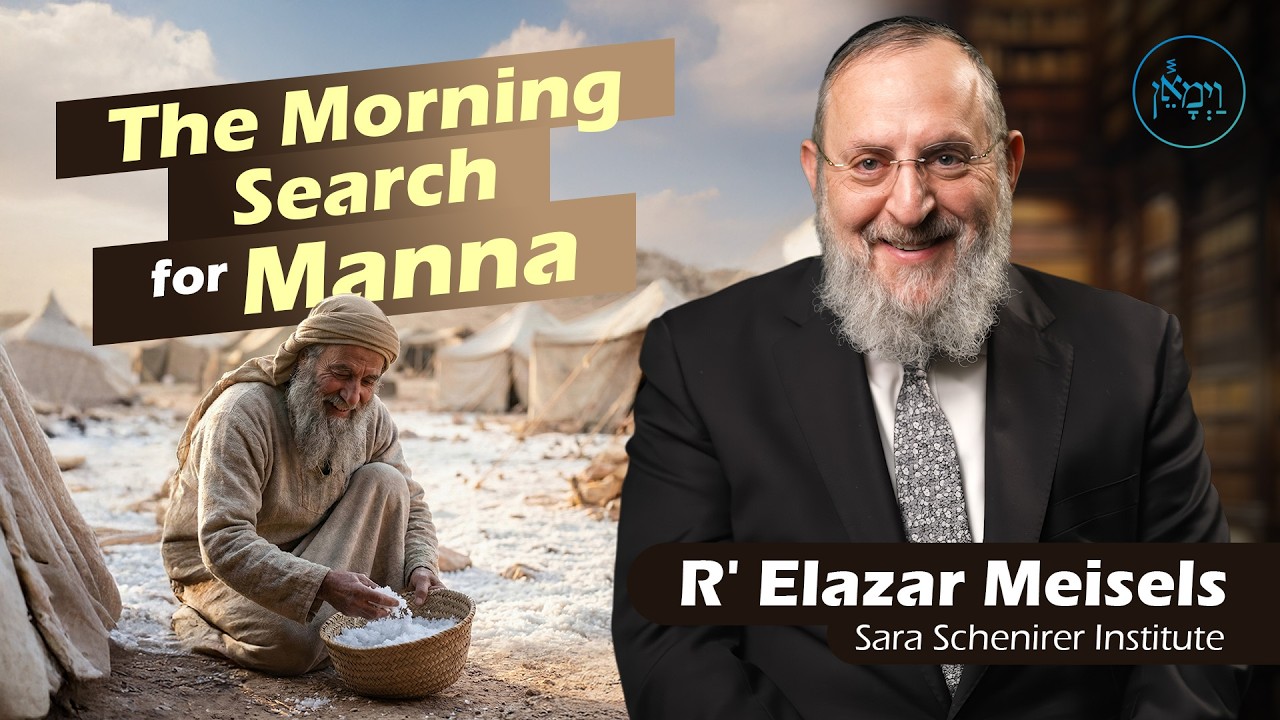 The Morning Search for Manna | Rabbi Elazar Meisels