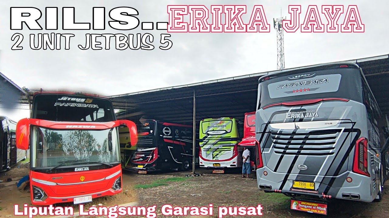 RILISSS  2 UNIT BUS BARU ERIKA JAYA JETBUS 5 || GARASI PUSAT ERIKA JAYA || ERIKA JAYA