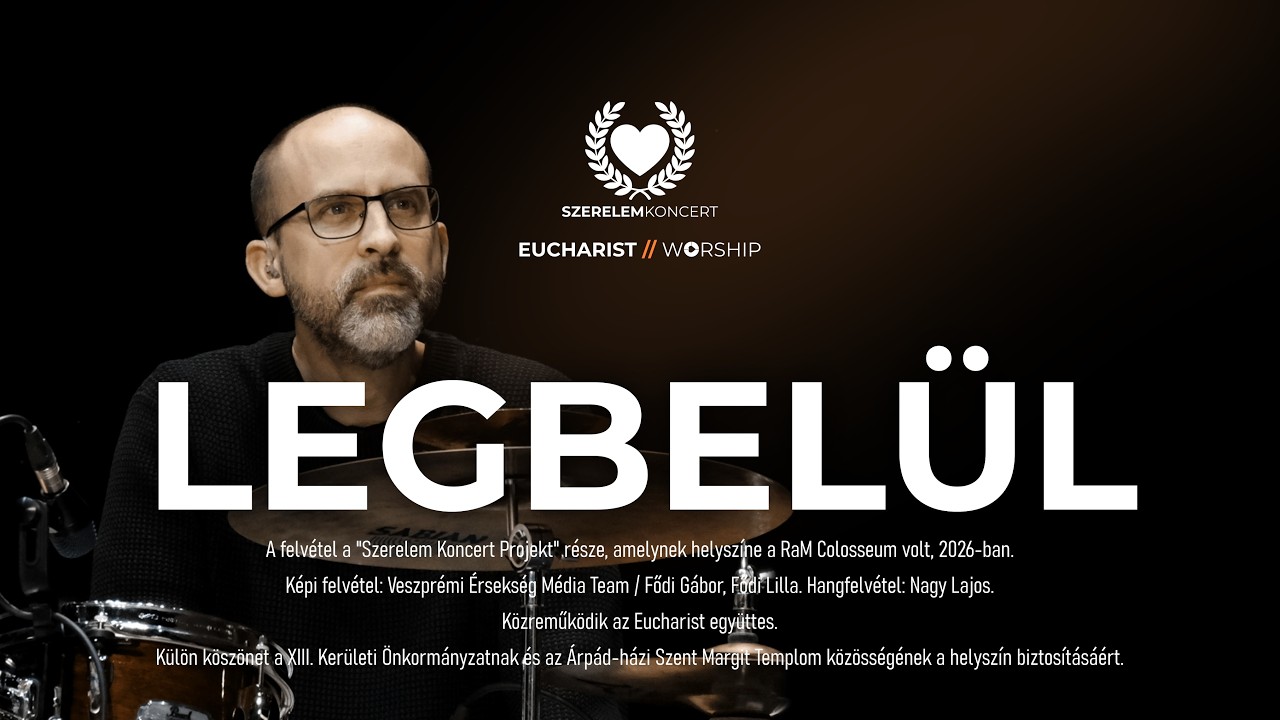 LEGBELÜL * EUCHARIST [Szerelemkoncert; RaM Colosseum, 2026-02-09]