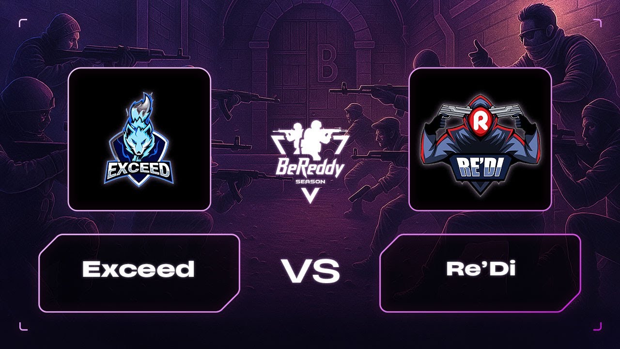 BeReddy 5 &ndash; CS 2 Championship｜Exceed vs Re&rsquo;Di｜Division 2 - LB｜BO3