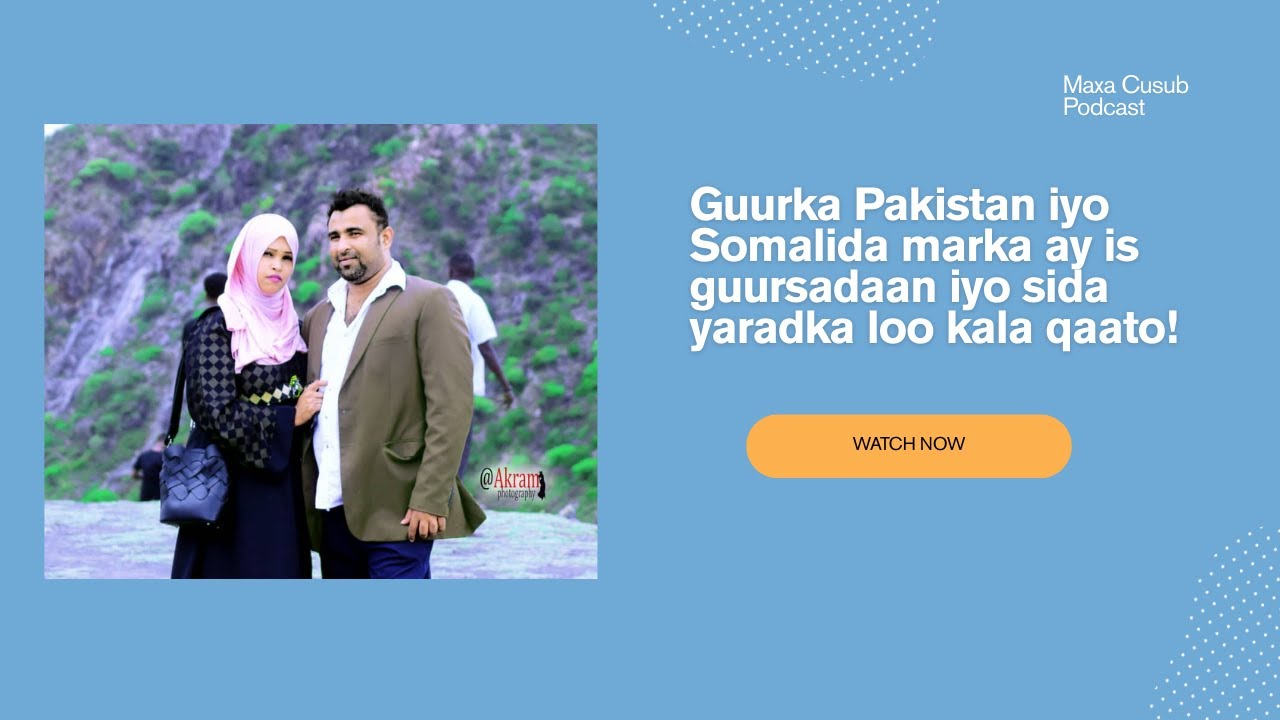 Guurka Pakistan iyo Somalida marka ay is guursadaan iyo sida yaradka loo kala qaato! Full interview