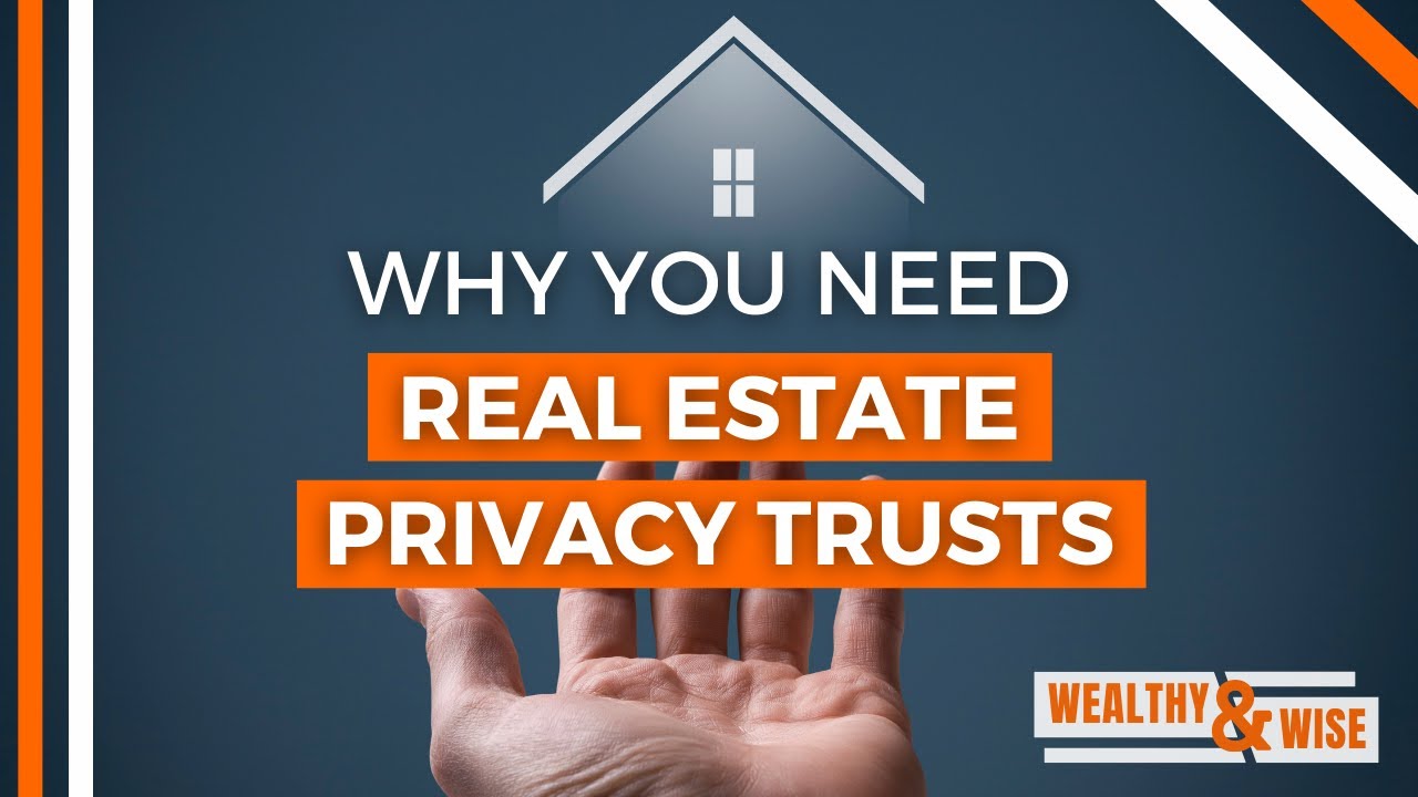 Wealthy & Wise: What's in Your Real Estate Privacy Trust? | NCH