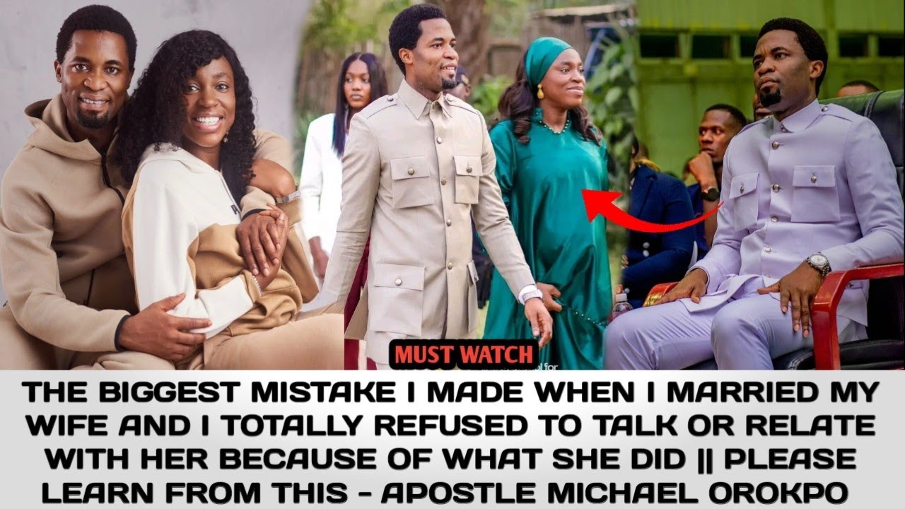 THE BIGGEST MISTAKE I MADE WHEN I MARRIED MY WIFE THAT YOU SHOULD LEARN FROM -APOSTLE MICHAEL OROKPO