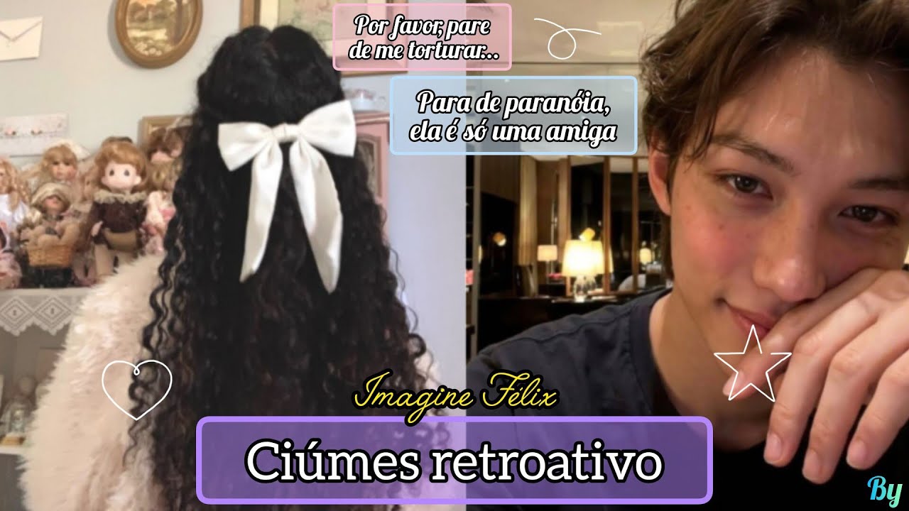Ciúmes Retroativo... – Imagine Félix (SKZ) °Episódio Único°