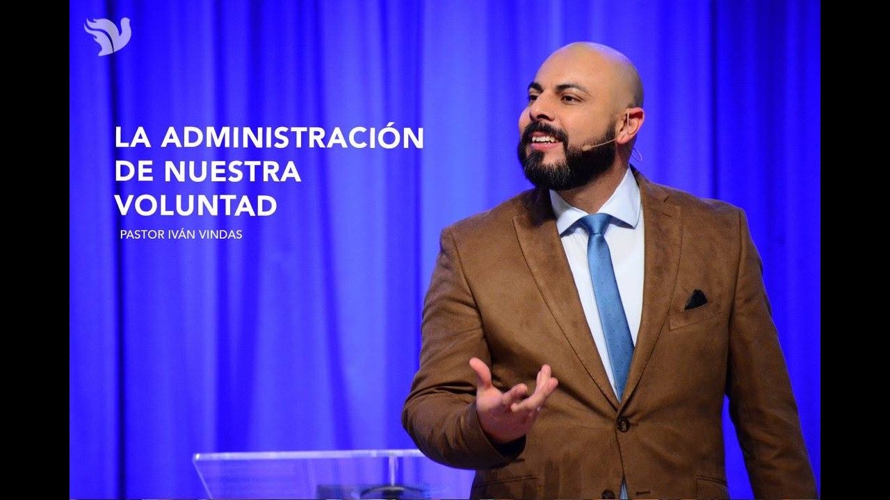 Administro mi Voluntad - Pastor Iv&aacute;n Vindas