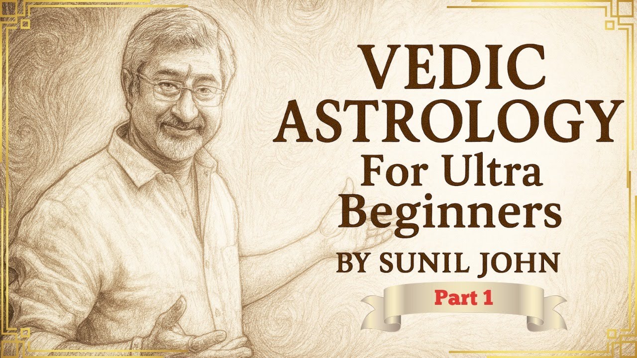 Vedic Astrology Class for Ultra Beginners Part 1 by Sunil John