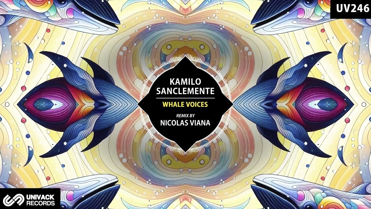 Kamilo Sanclemente - Whale Voices (Nicolas Viana Remix) [Univack]