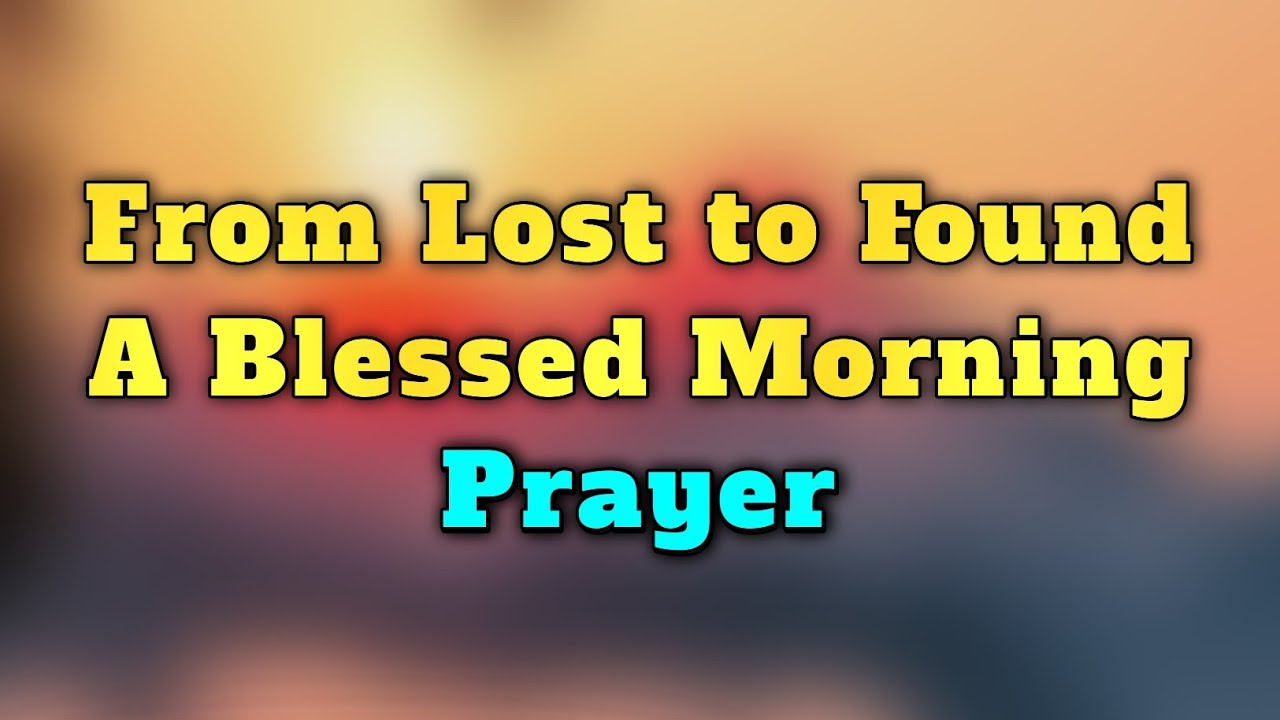 Lord, Thank You for Amazing Grace – From Lost to Found | A Blessed Morning Prayer of Salvation