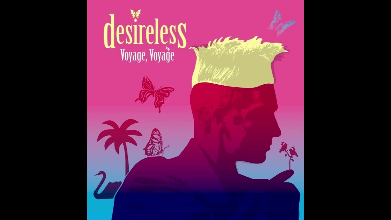 Voyage, Voyage - Desireless - slowed