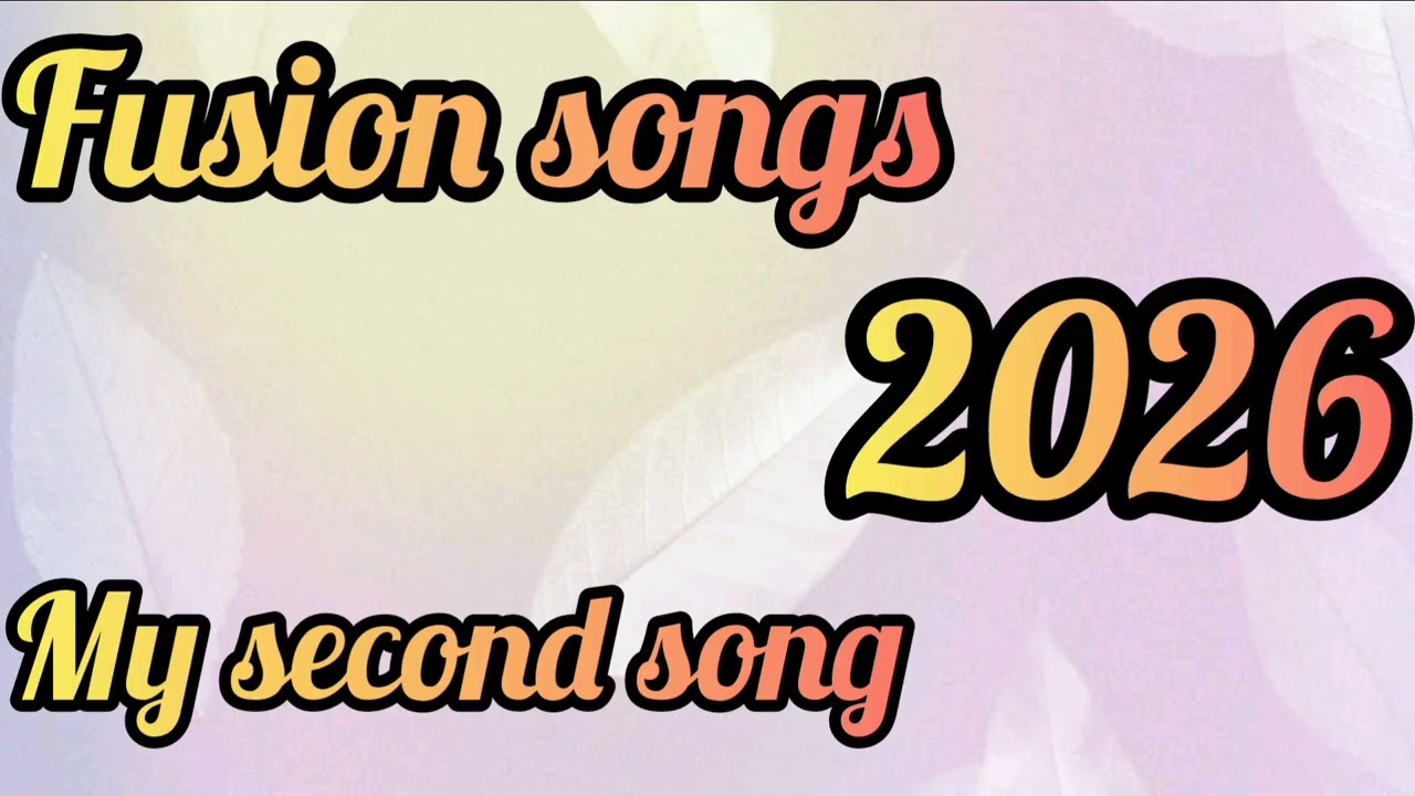 Fusion songs my second song 