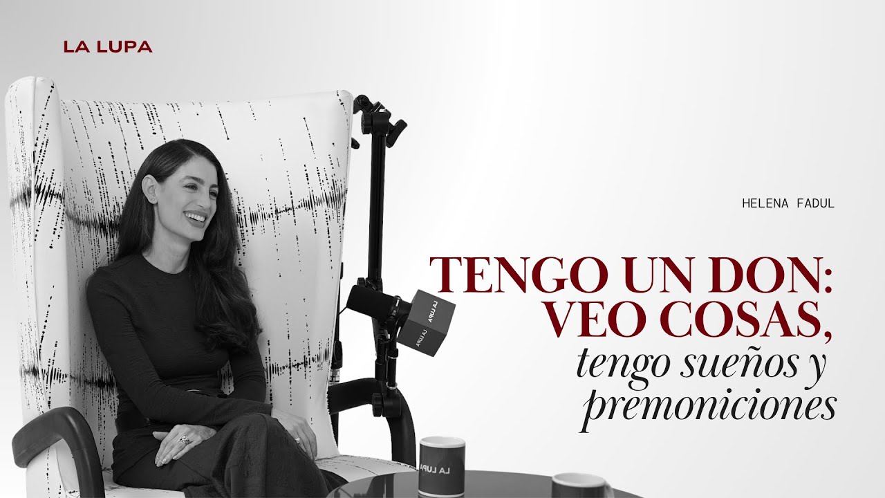 Helena Fadul - “Tengo un don: veo cosas, y tengo sueños y premoniciones”