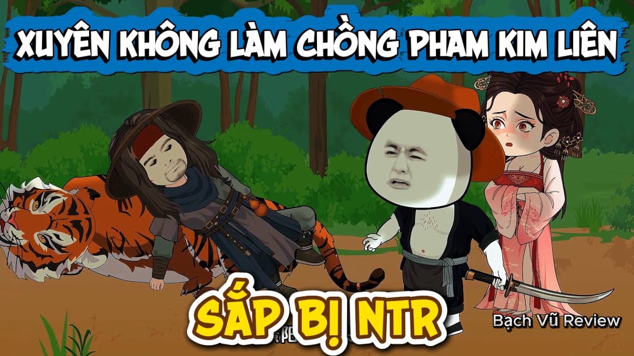 xuyên không làm chồng Phan Kim Liên sắp bị NTR | Bạch Vũ Review