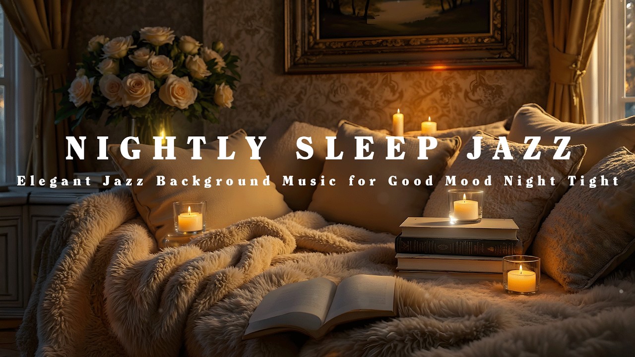 Nightly Sleep Jazz Music | Elegant Jazz Background Music for Good MoodNight Tight