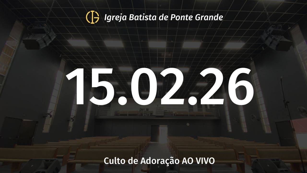Culto de Celebração - IBPG - 15/02/2026