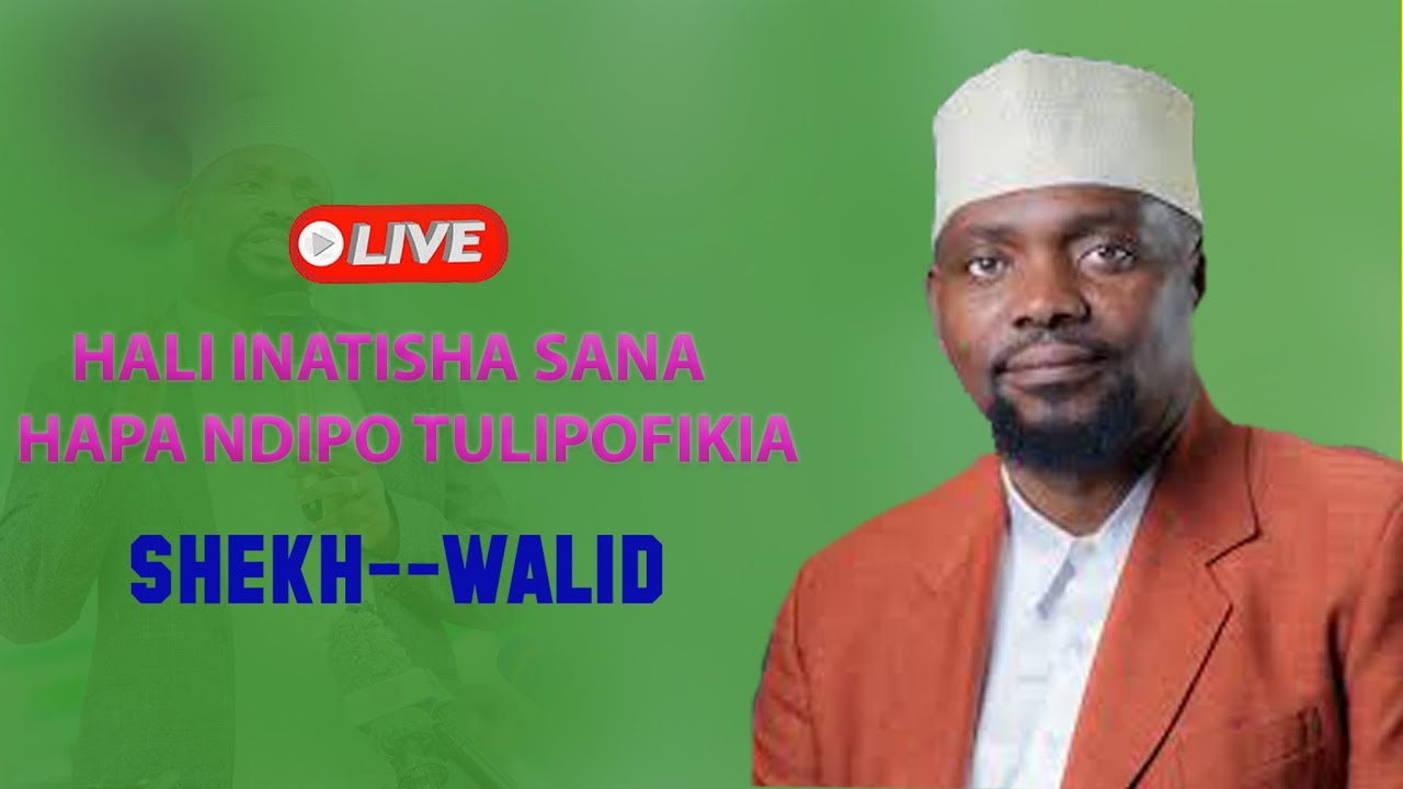 #LIVE...HALI YA DUNIA INATISHA SANA ..HAPA NDIPO TULIPOFIKIA WAISLAMU....SHEIKH WALID ALHAD KAWAMBWA