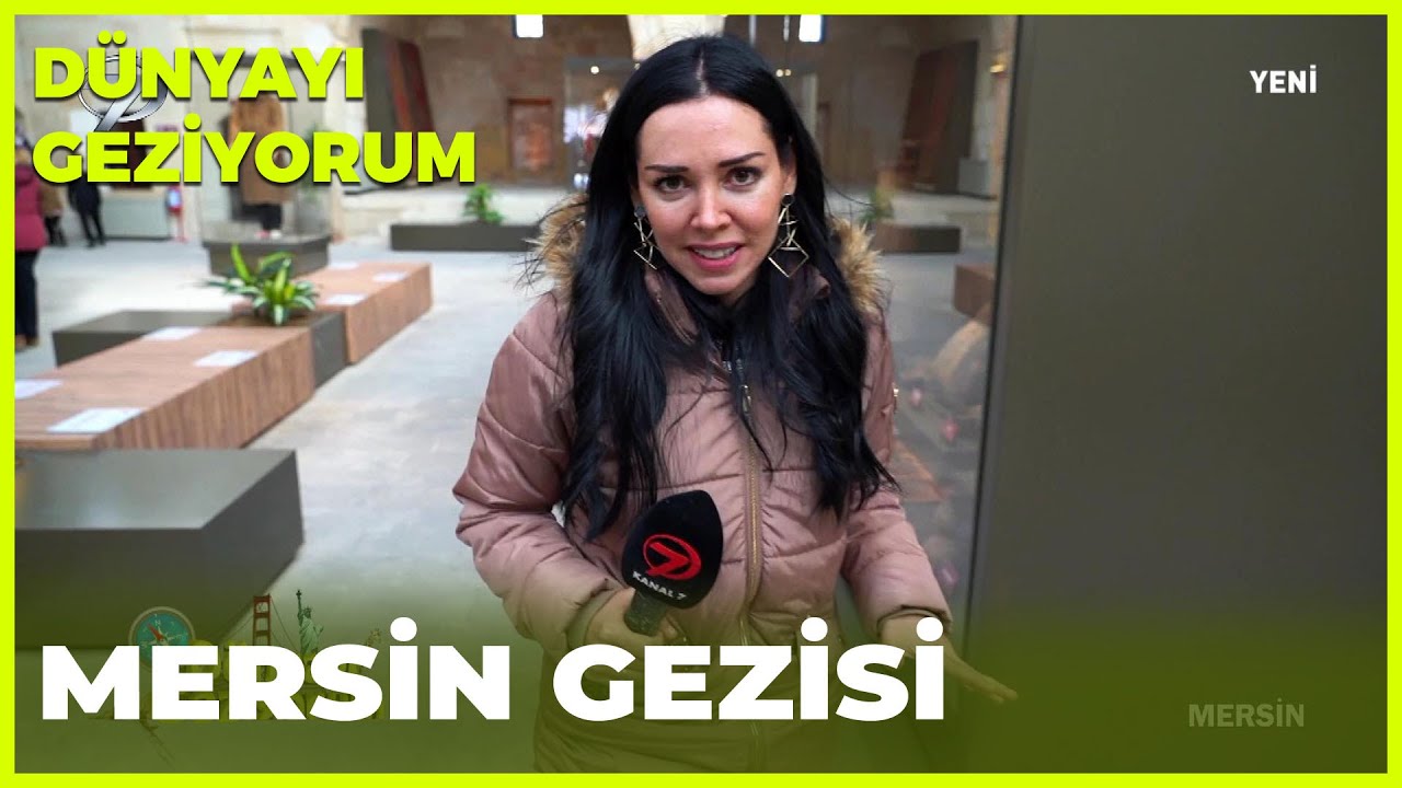 Dünyayı Geziyorum -  Mersin | 20 Şubat 2022