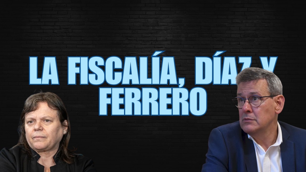 LA FISCAL&Iacute;A, D&Iacute;AZ Y FERRERO