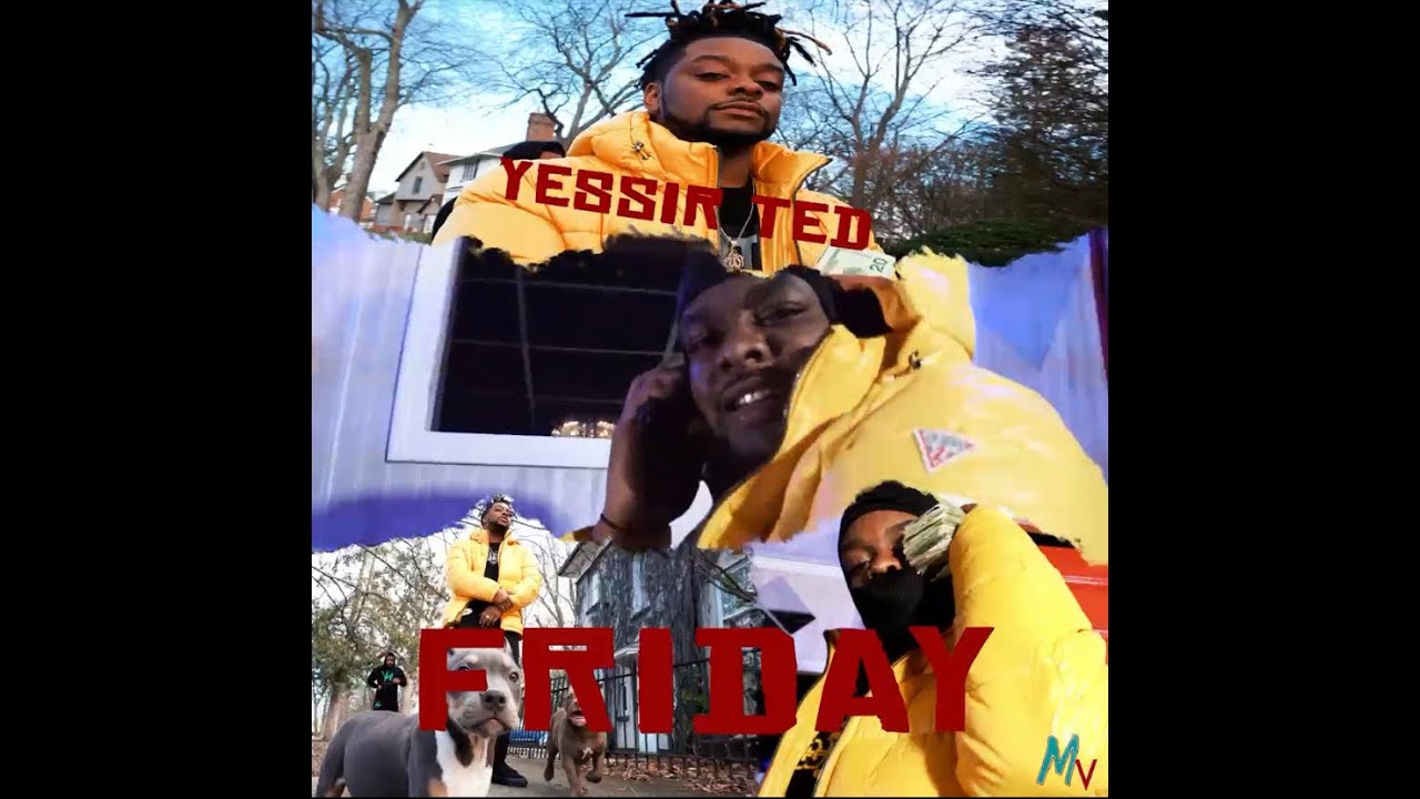 YESSIR TED x FRIDAY (OFFICIAL VIDEO) Prod. by FreshRich & Selfmade Records *Shot by Mitten Visuals*