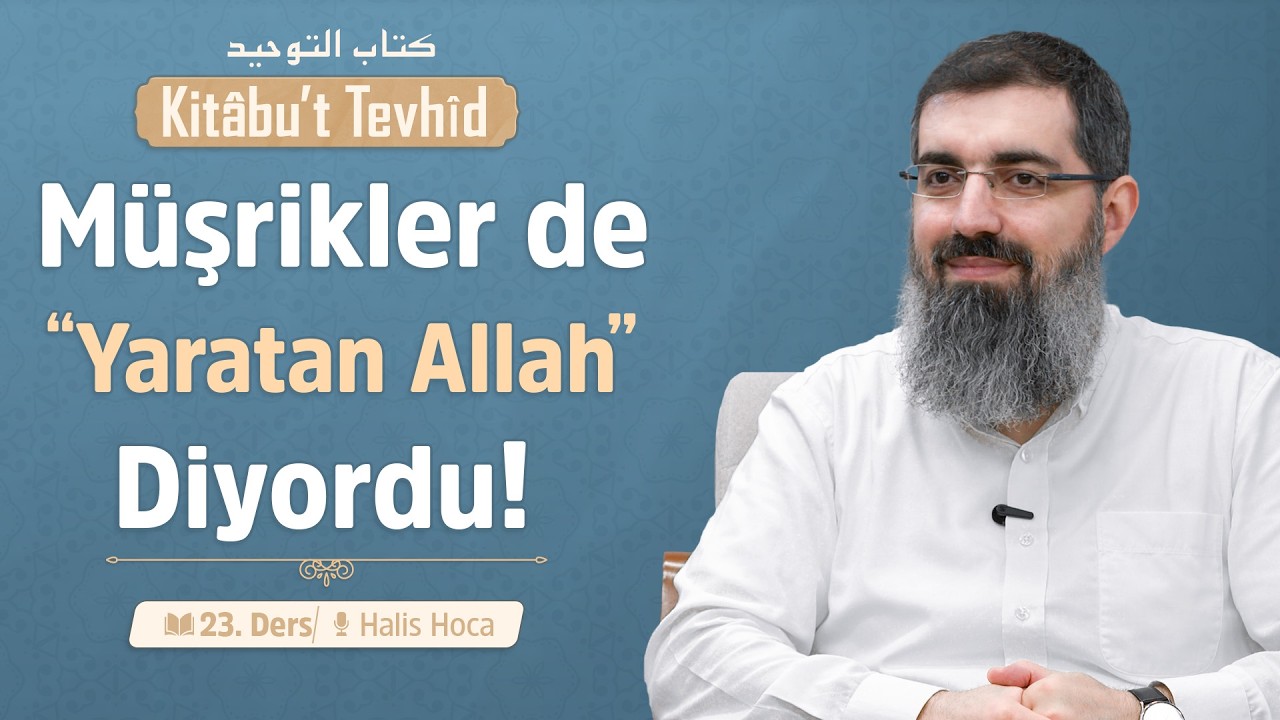 Şirkin Tahakkukunda İtikad Şartı Meselesi | Kitabu't Tevhid 23 | Halis Bayancuk Hoca