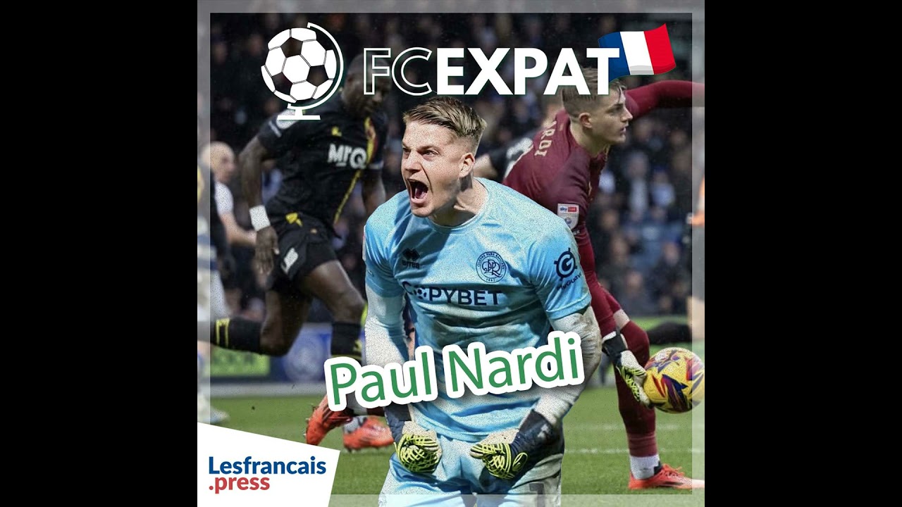 FC Expat avec Paul Nardi :  le rêve éveillé du gardien de QPR