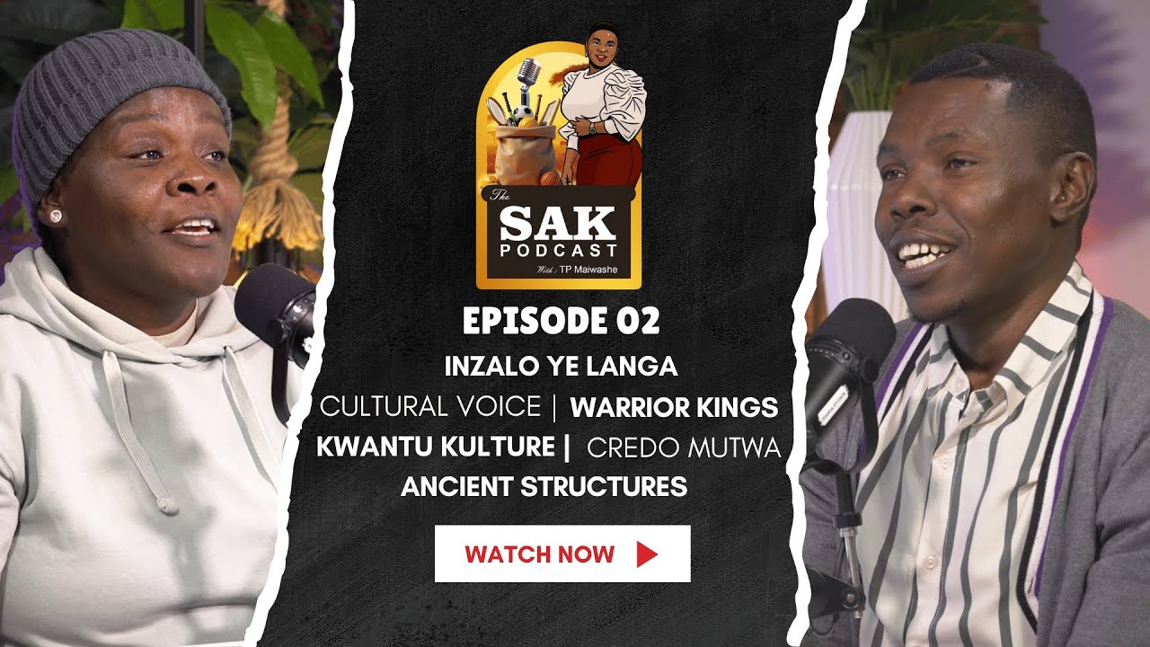 The SAK podcast EP 02 | Inzalo ye Langa | Warrior Kings | Kwantu Kulture | Ancient Structures