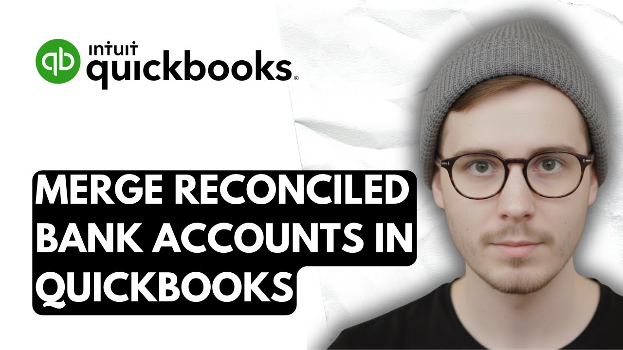 How To Merge Reconciled Bank Accounts In QuickBooks Online [2026 Guide]