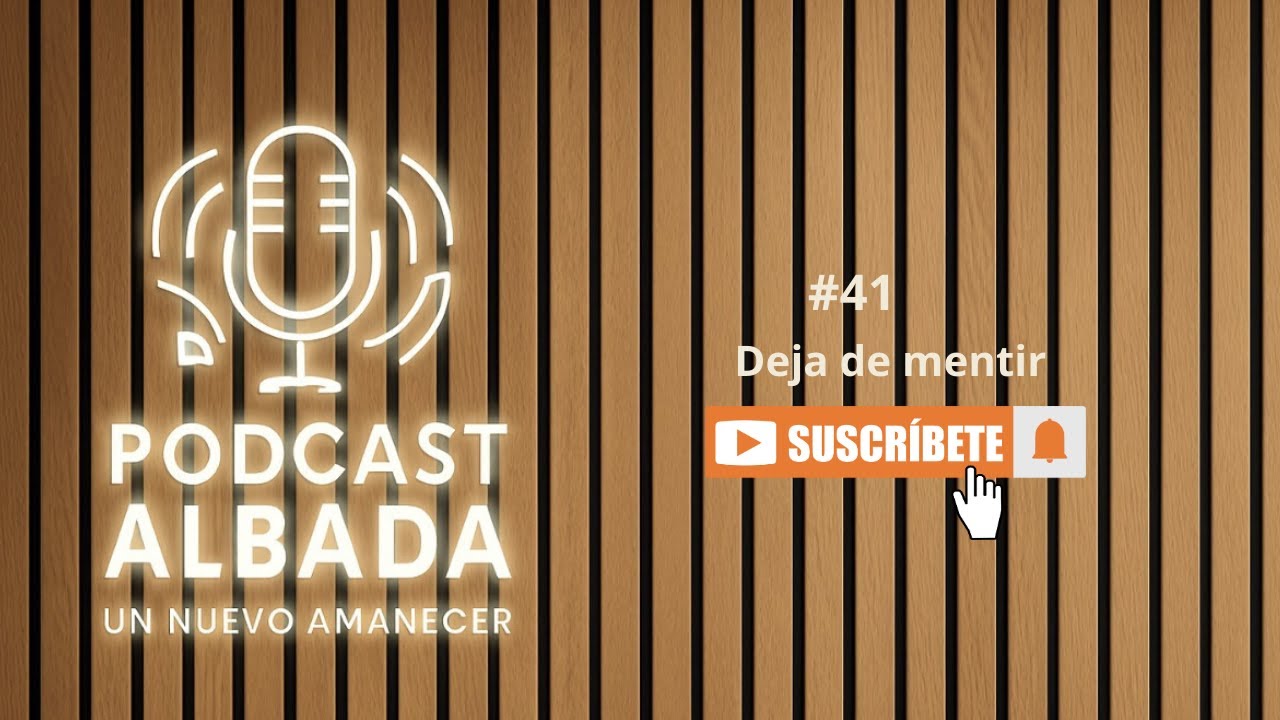 Ep 41. Deja de mentir