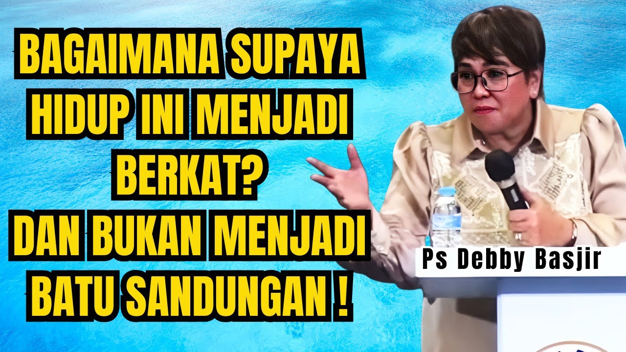 BAGAIMANA SUPAYA HIDUP MENJADI BERKAT - PS DEBBY BASJIR - EVANGELIUM