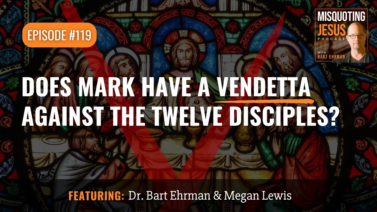 Does Mark Have a Vendetta against the Twelve Disciples?