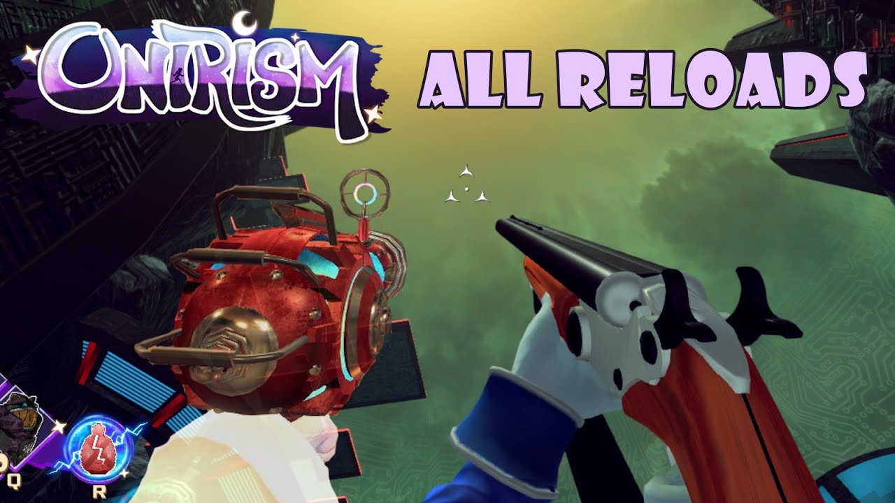 Onirism 1.0 - All Weapon Reloads