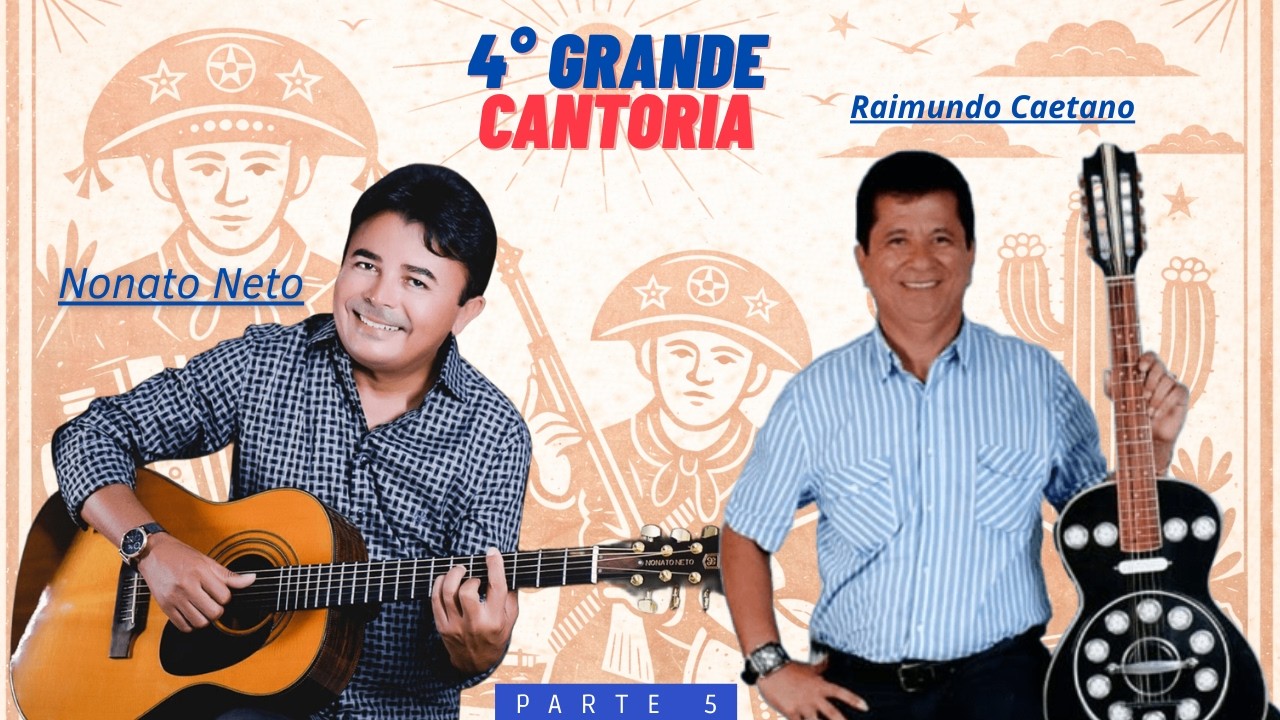 4° Cantoria - PARTE 5 | Nonato Neto e Raimundo Caetano 🎤🎶🪕