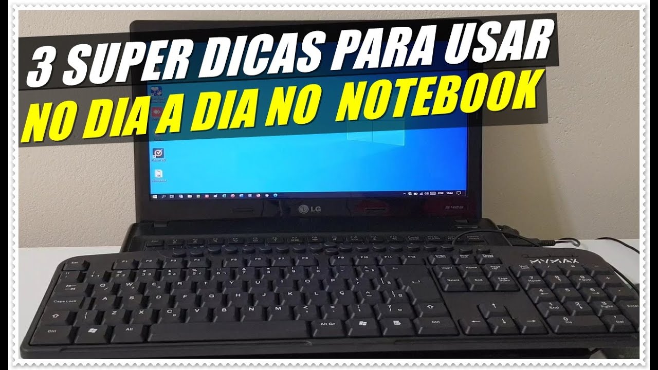 3 Super Dicas Para Usar No Notebook Que Ajudam Muito No Dia a Dia
