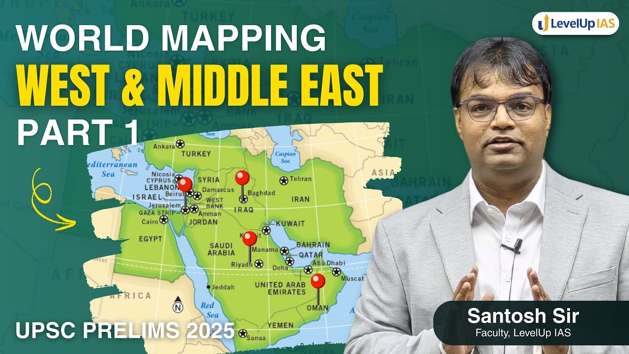 UPSC Mapping: Middle East & West Asia - Part 1 | Complete Analysis for UPSC Prelims 2025