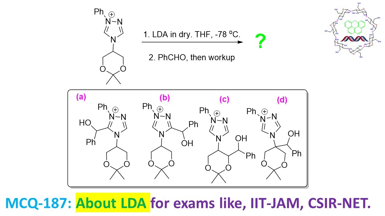 MCQ-187: About Triazole and LDA by Dr. Tanmoy Biswas (Chemistry : The Mystery of Molecules).