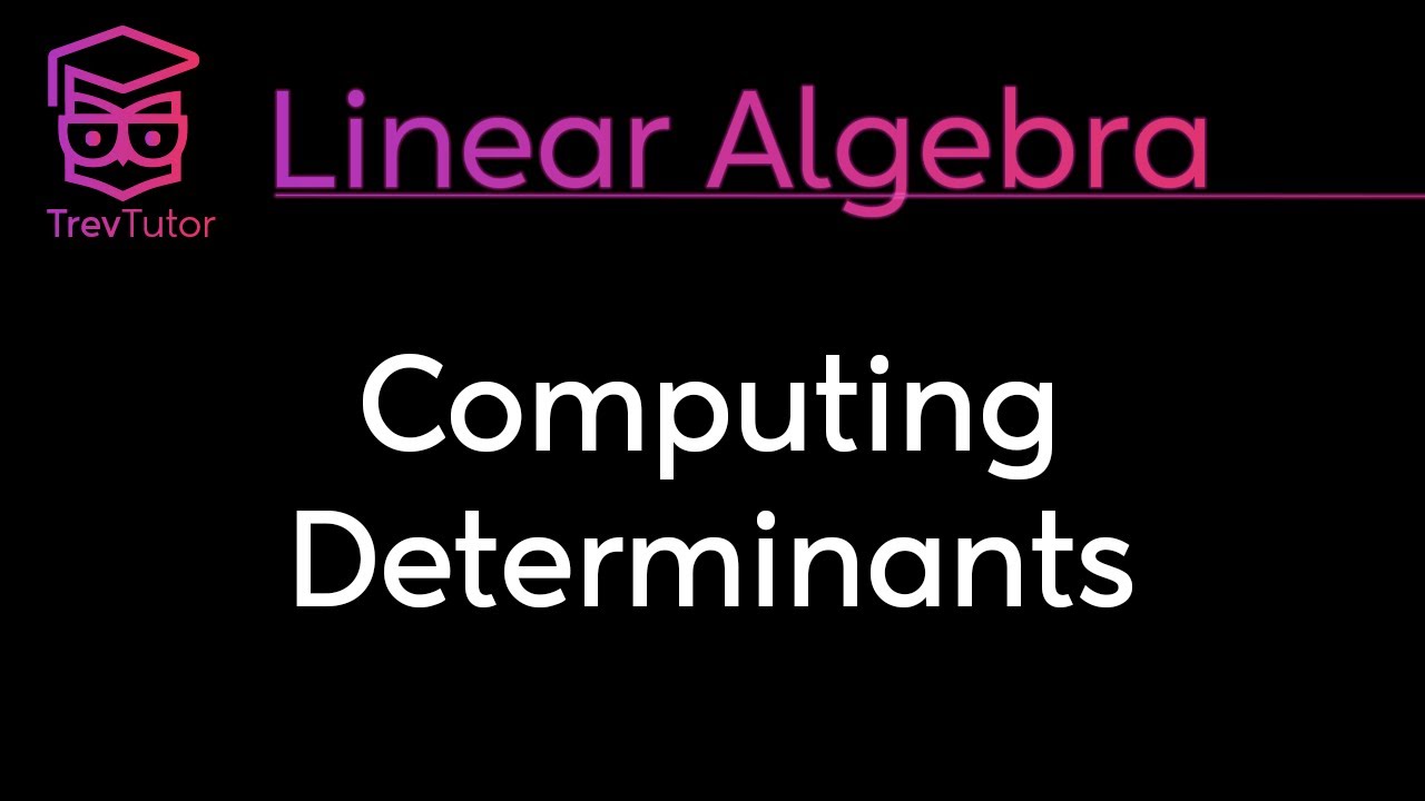 [Linear Algebra] Computing Determinants