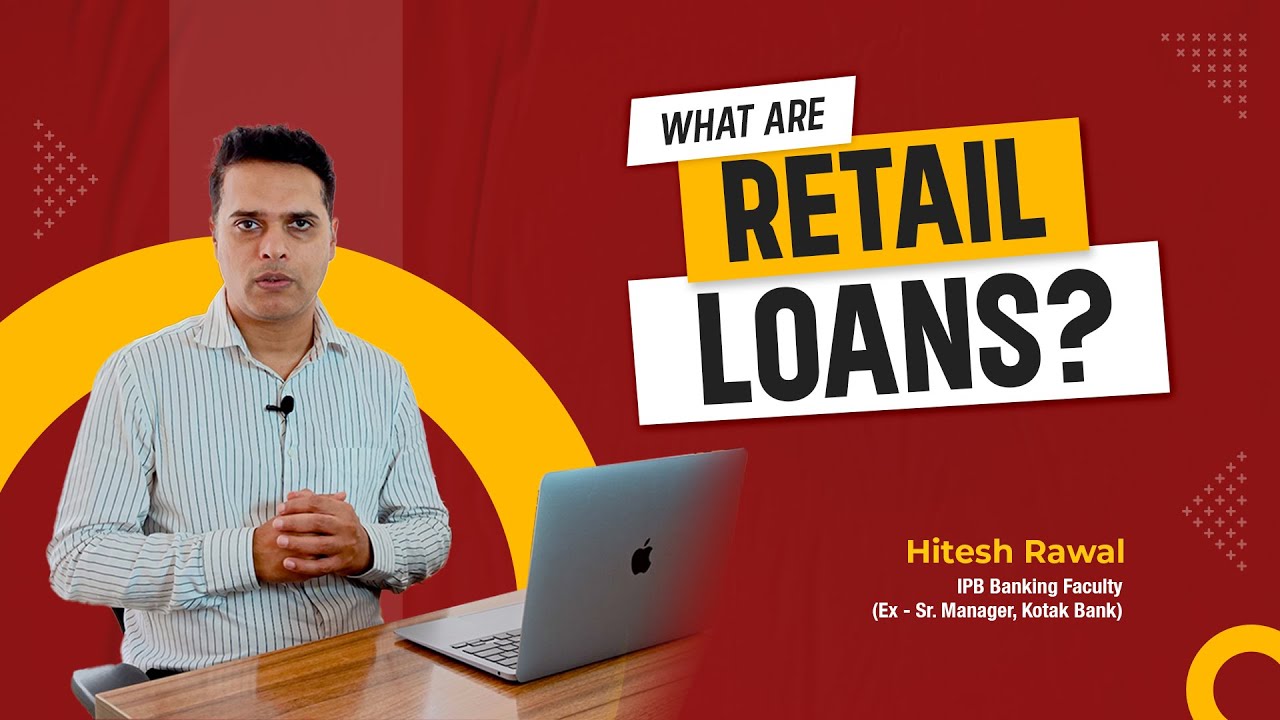 What are Retail Loans? | Banking Knowledge Bytes | IPB India