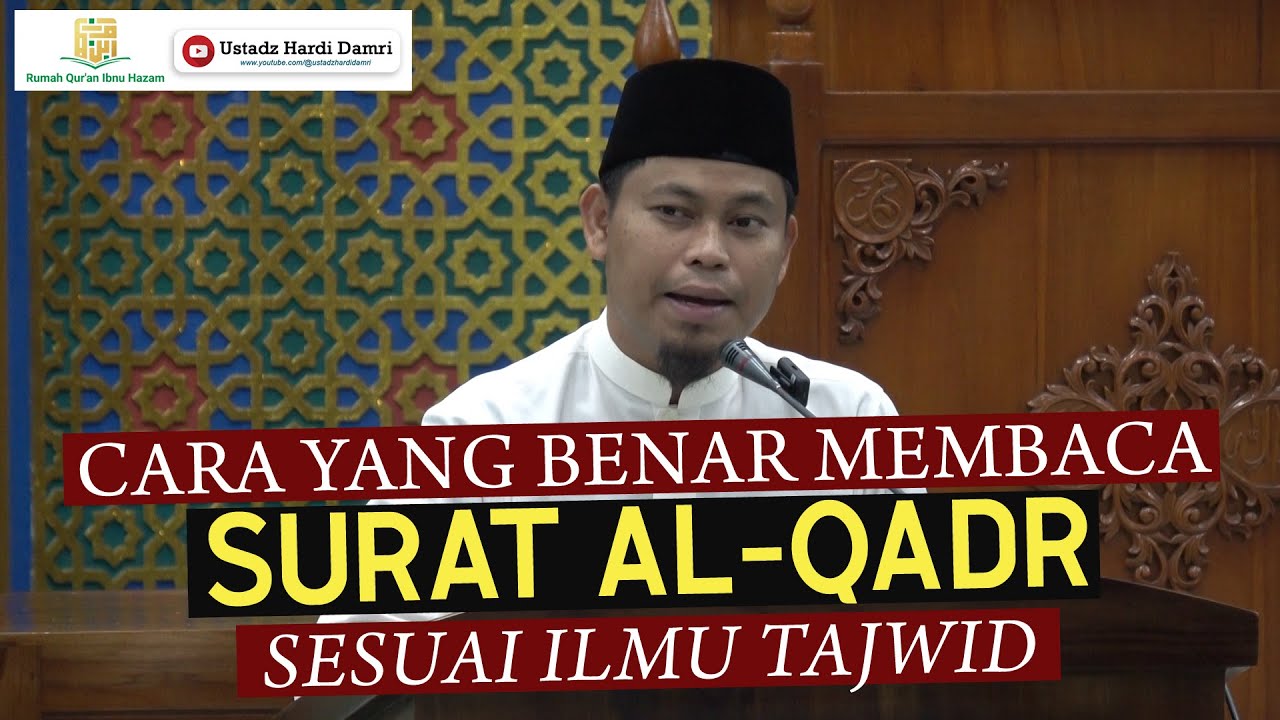 CARA YANG BENAR MEMBACA SURAT AL-QADR SESUAI ILMU TAJWID (Ustadz Hardi Damri, Lc)